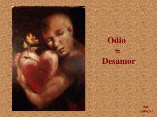 Odio = Desamor