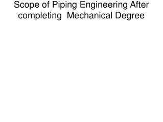 Scope of Piping Engineering After completing Mechanical Degree