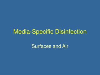 Media-Specific Disinfection