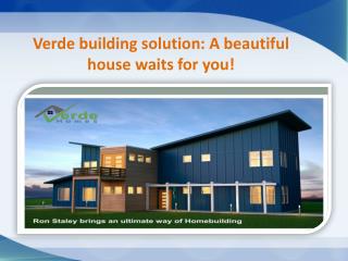 Make the complicated process of home building easy with Verde building solution