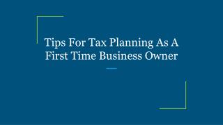 Tips For Tax Planning As A First Time Business Owner