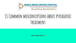 15 Common Misconceptions About Psychiatric Treatment