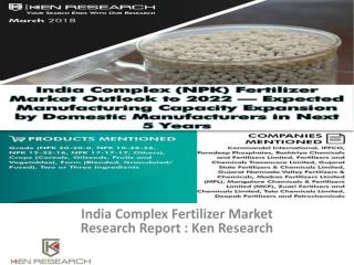 Coromandel International Complex Fertilizer India,Grade wise Sales Complex Fertilizer India : Ken Research