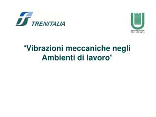 “ Vibrazioni meccaniche negli Ambienti di lavoro ”