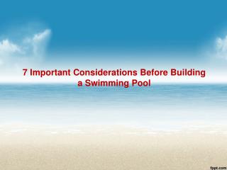 7 Important Tips Before Building a Swimming Pool