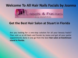 Hair salon in Stuart, Florida - All Hair Nails Facials by Joanna