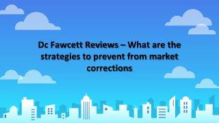 Dc Fawcett Reviews â€“ What are the strategies to prevent from market corrections