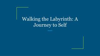 Walking the Labyrinth: A Journey to Self