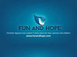 Fun and Hope Christian Apparel and Custom T shirts Store