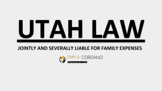 Utah Law: Jointly and Severally Liable for Family Expenses