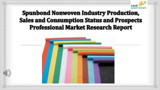 Spunbond Nonwoven Industry Production, Sales and Consumption Status and Prospects Professional Market Research Report