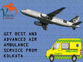 Vedanta Air Ambulance from Kolkata to Delhi Has Advanced Facilities