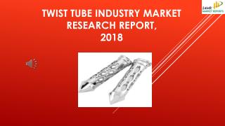 Twist Tube Industry Market Research Report, 2018