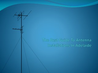The Best Guide To Antenna Installations In Adelaide