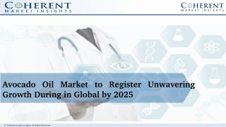 Avocado Oil Market to Register Unwavering Growth During in Global by 2025