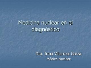 Medicina nuclear en el diagnóstico