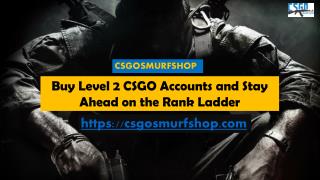 Buy Level 2 CSGO Accounts and Stay Ahead on the Rank Ladder