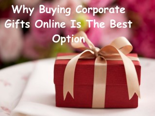 Why Buying Corporate Gifts Online Is The Best Option