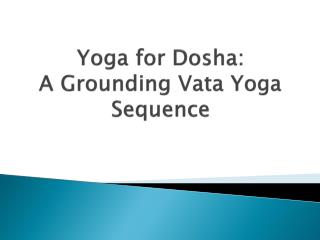 Yoga for Dosha: A Grounding Vata Yoga Sequence