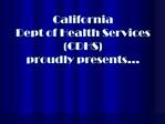 California Dept of Health Services CDHS proudly presents