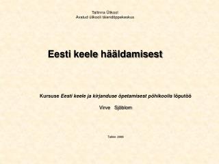 Tallinna Ülikool Avatud ülikooli täiendõppekeskus Eesti keele hääldamisest