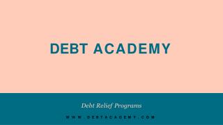 Debt Academy provides online Debt Relief Programs.