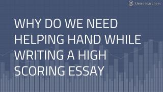 Why do we need helping hand while writing a high scoring essay