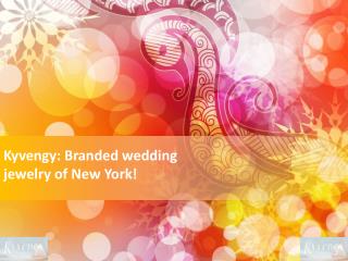Kyvengy: Branded wedding jewelry of New York