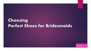 Made For Each Other: Choosing the Perfect Shoes for Your Bridesmaids