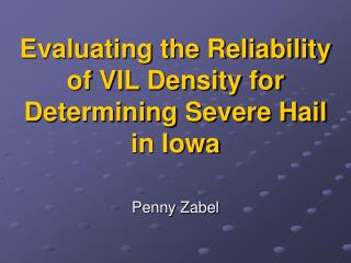 Evaluating the Reliability of VIL Density for Determining Severe Hail in Iowa