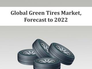 Global Green Tires Market, Forecast to 2022