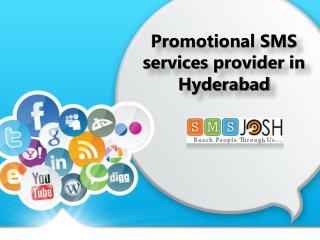 Promotional SMS services in Hyderabad, Promotional Bulk SMS services provider in Hyderabad - SMSjosh