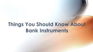Things You Should Know About Bank Instruments?