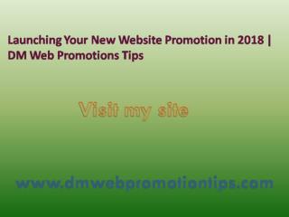 Launching Your New Website Promotion in 2018 | DM Web Promotions Tips