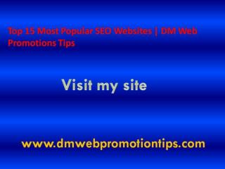 Top 15 Most Popular SEO Websites | DM Web Promotions Tips