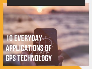 10 Everyday Applications of GPS Technology