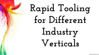 Rapid Tooling for Different Industry Verticals