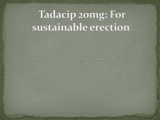 Tadacip 20mg: For sustainable erection