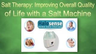 Salt Therapy-Improving Overall Quality of Life with a Salt Machine