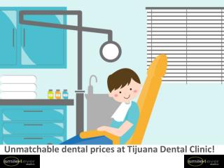 Unmatchable dental prices at Tijuana Dental Clinic