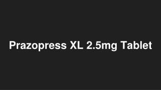 Prazopress XL 2.5mg Tablet - Uses, Side Effects, Substitutes, Composition And More | Lybrate