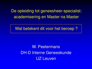 De opleiding tot geneesheer-specialist : academisering en Master na Master Wat betekent dit voor het beroep ?