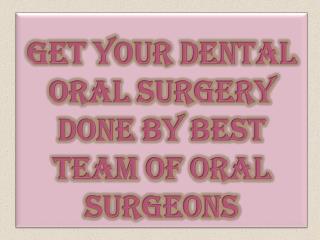 Get Your Dental Oral Surgery Done by Best Team of Oral Surgeons