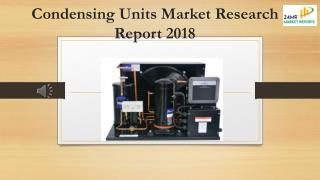 Condensing Units Market Research Report 2018