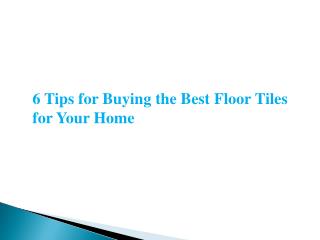 6 Tips for Buying the Best Floor Tiles for Your Home