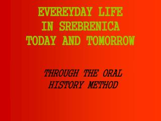 E VEREYDAY LIFE IN SREBRENICA TODAY AND TOMORROW