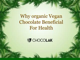 Why organic Vegan Chocolate Beneficial For Health