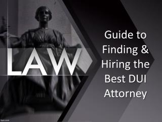Things to Consider While Hiring DUI Lawyer?
