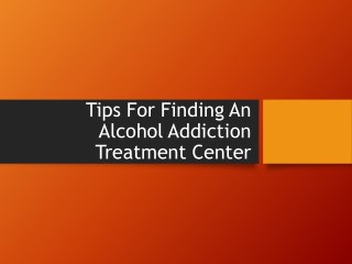 Tips For Finding An Alcohol Addiction Treatment Center