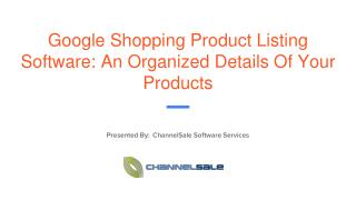 Google Shopping Product Listing Software: An Organized Details Of Your Products